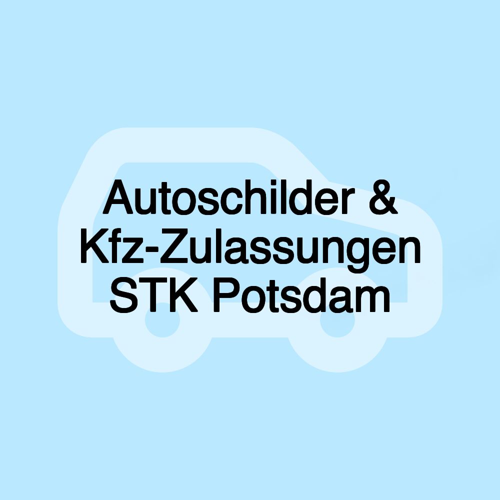 Autoschilder & Kfz-Zulassungen STK Potsdam