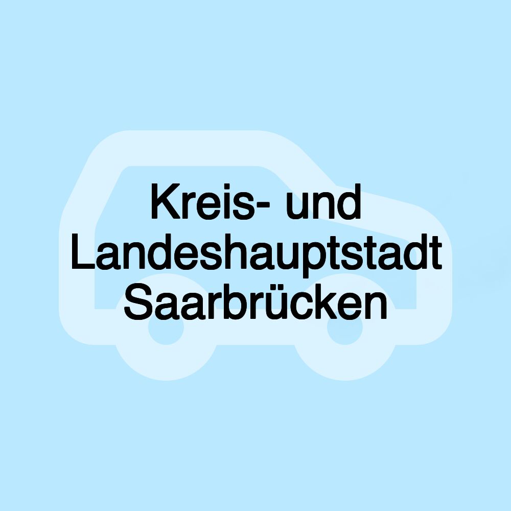 Kreis- und Landeshauptstadt Saarbrücken