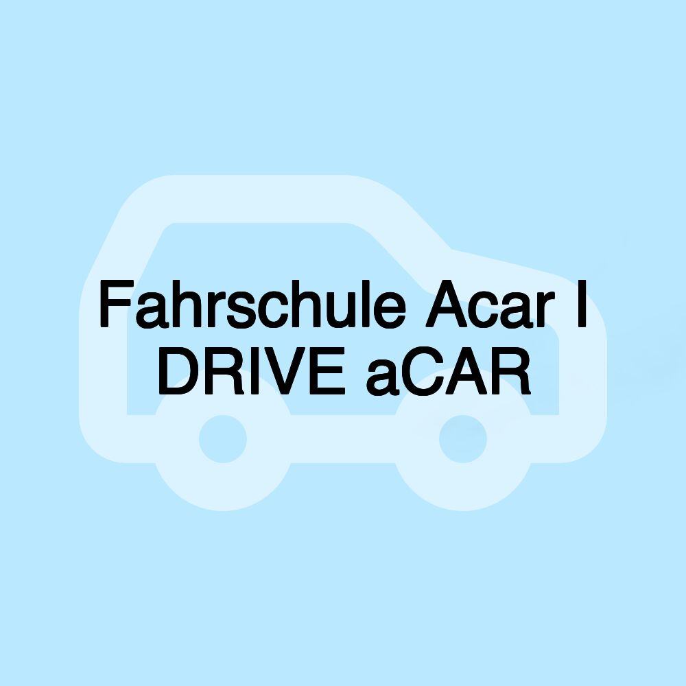 Fahrschule Acar I DRIVE aCAR