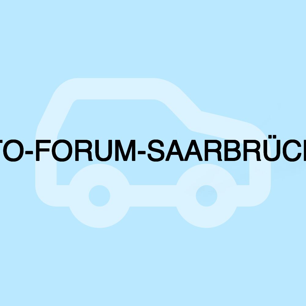 AUTO-FORUM-SAARBRÜCKEN
