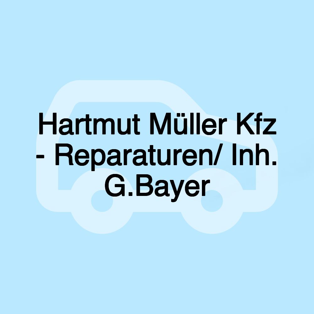 Hartmut Müller Kfz - Reparaturen/ Inh. G.Bayer Hartmut Müller Kfz - Reparaturen/ Inh. G.Bayer