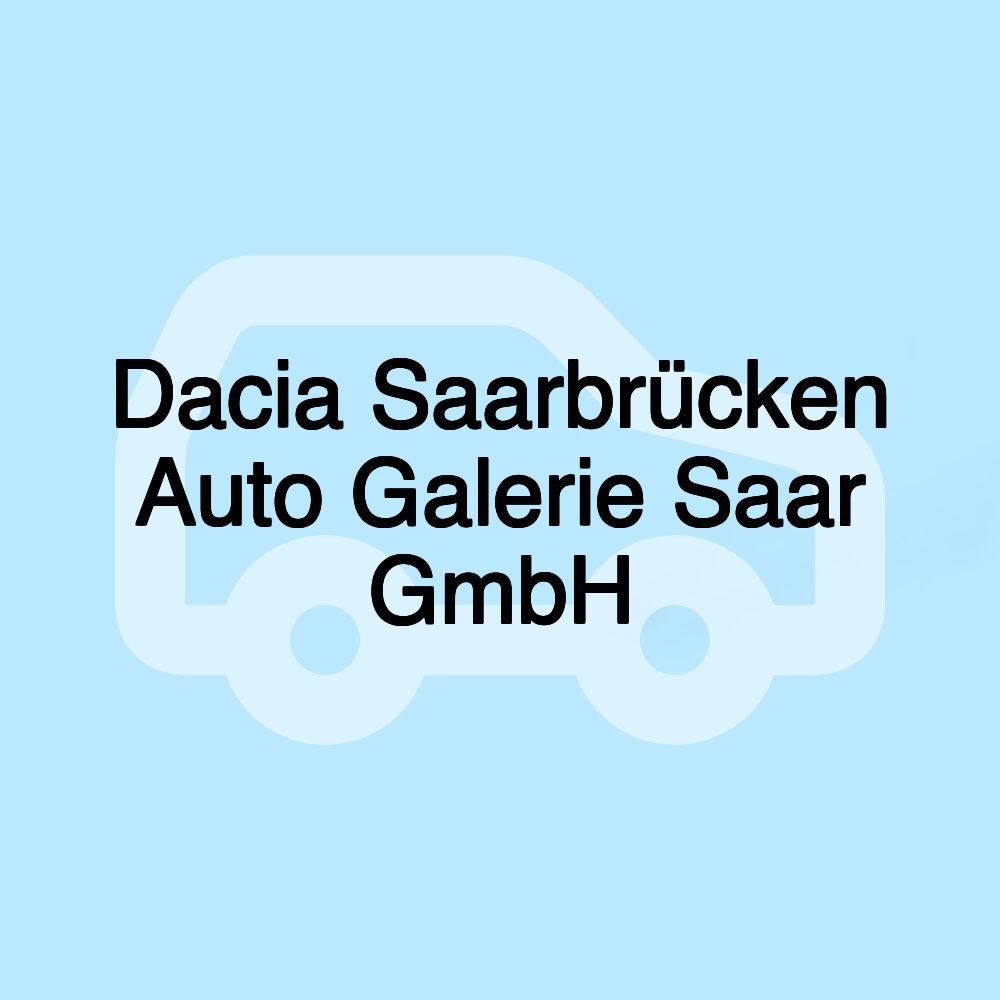 Dacia Saarbrücken Auto Galerie Saar GmbH