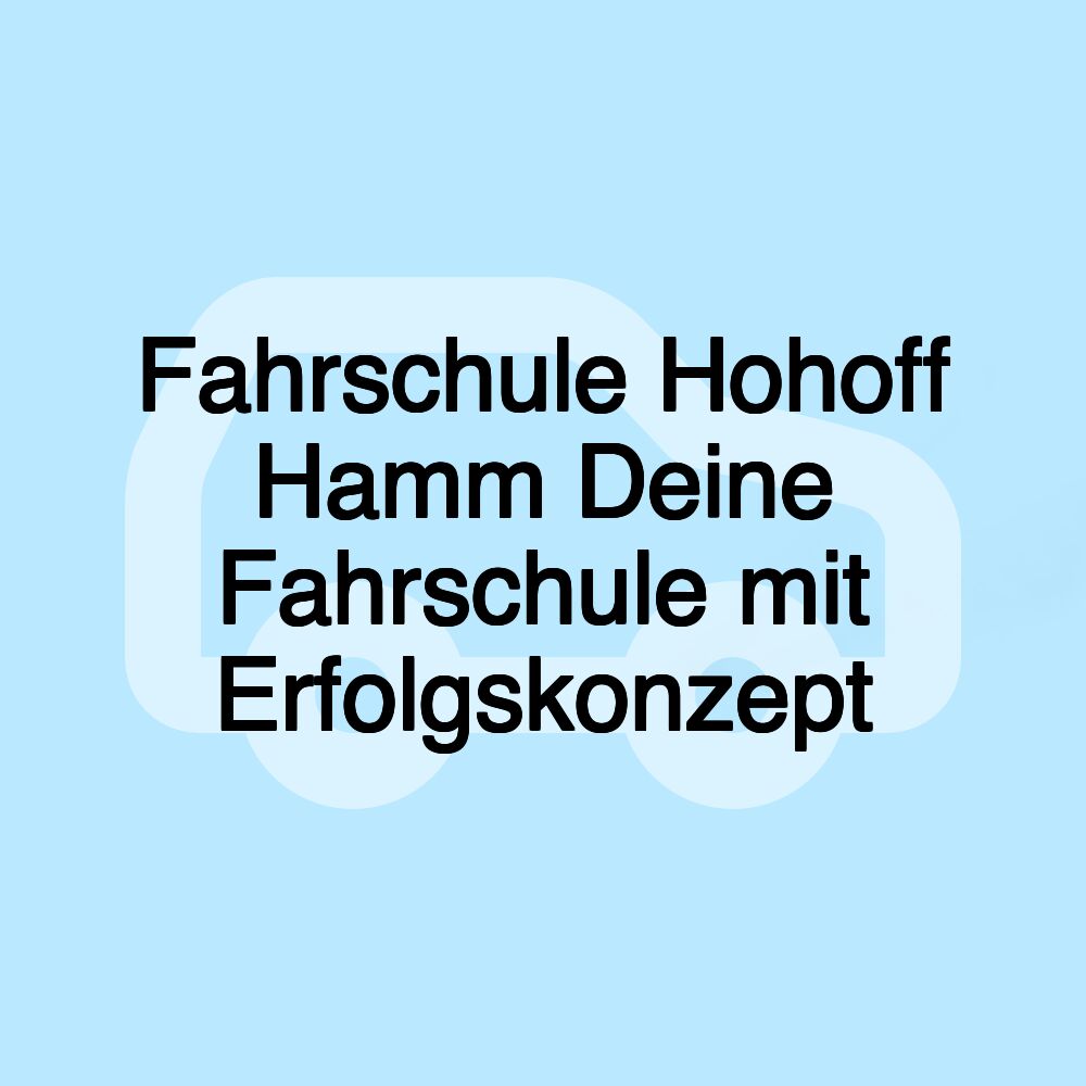 Fahrschule Hohoff Hamm Deine Fahrschule mit Erfolgskonzept