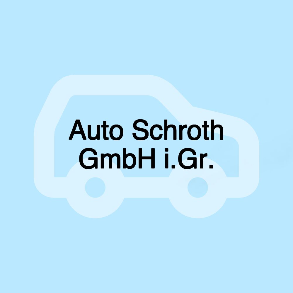 Auto Schroth GmbH i.Gr.