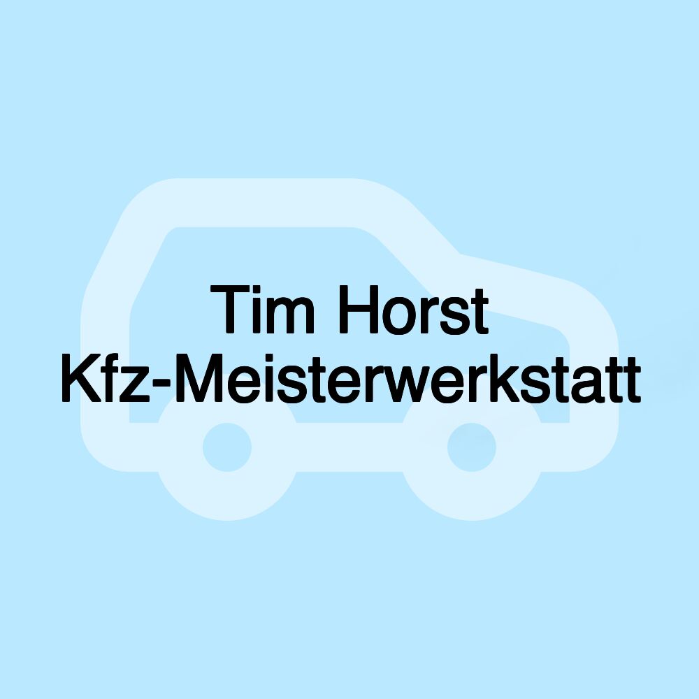 Tim Horst Kfz-Meisterwerkstatt