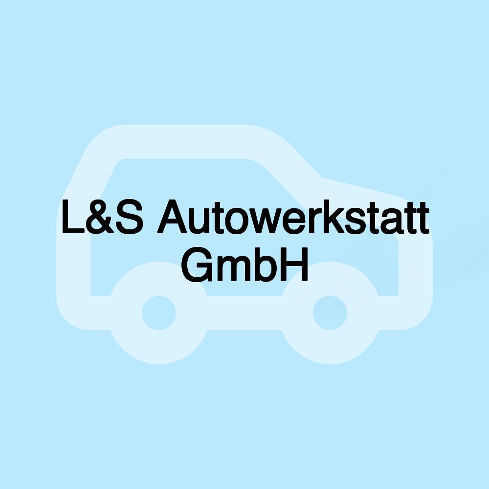 L&S Autowerkstatt GmbH