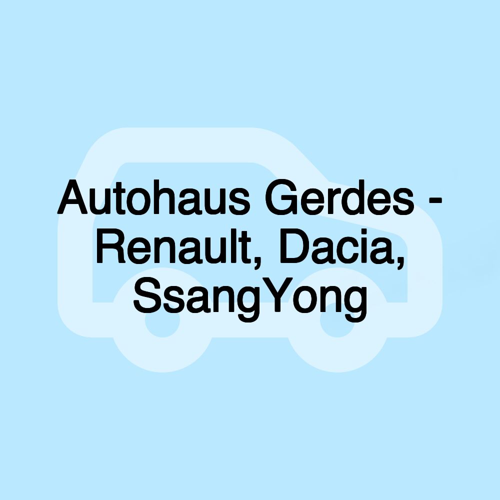 Autohaus Gerdes - Renault, Dacia, SsangYong