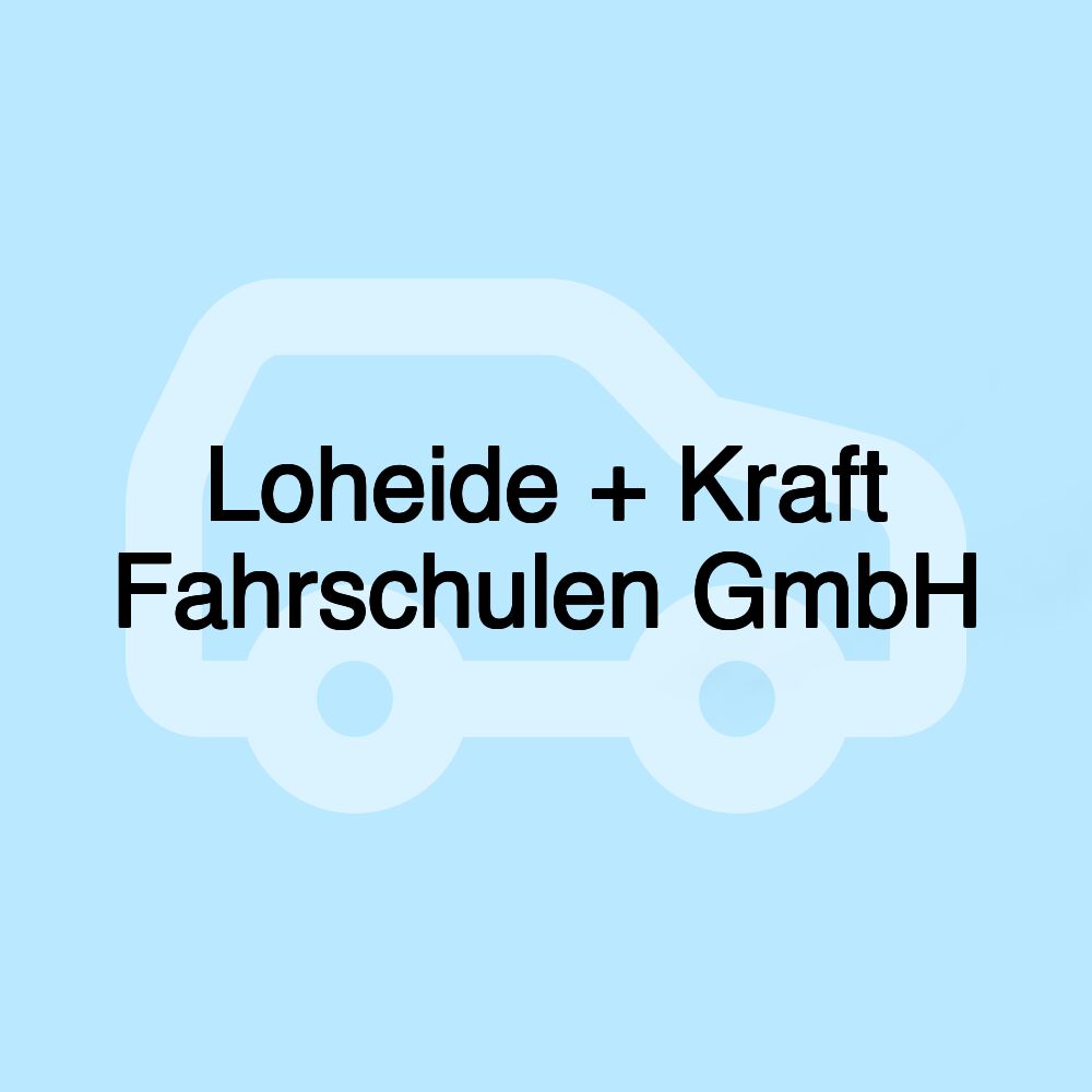 Loheide + Kraft Fahrschulen GmbH