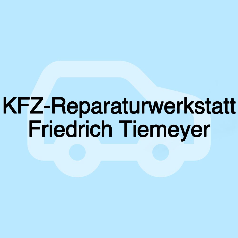 KFZ-Reparaturwerkstatt Friedrich Tiemeyer