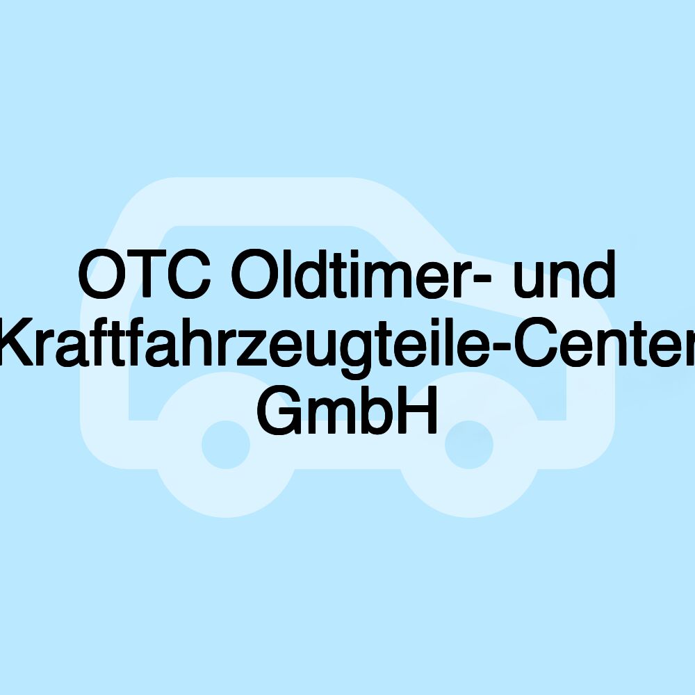 OTC Oldtimer- und Kraftfahrzeugteile-Center GmbH