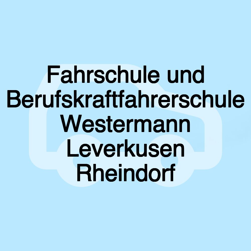 Fahrschule und Berufskraftfahrerschule Westermann Leverkusen Rheindorf