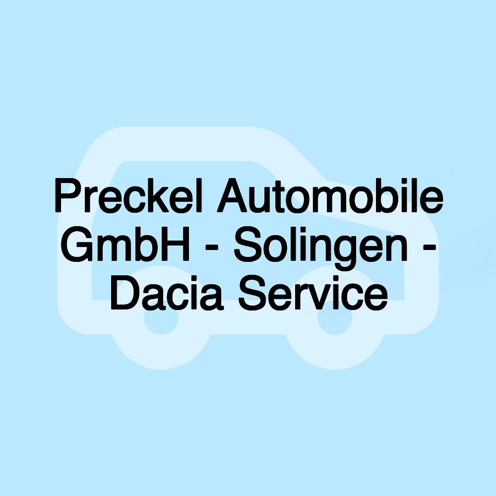 Preckel Automobile GmbH - Solingen - Dacia Service