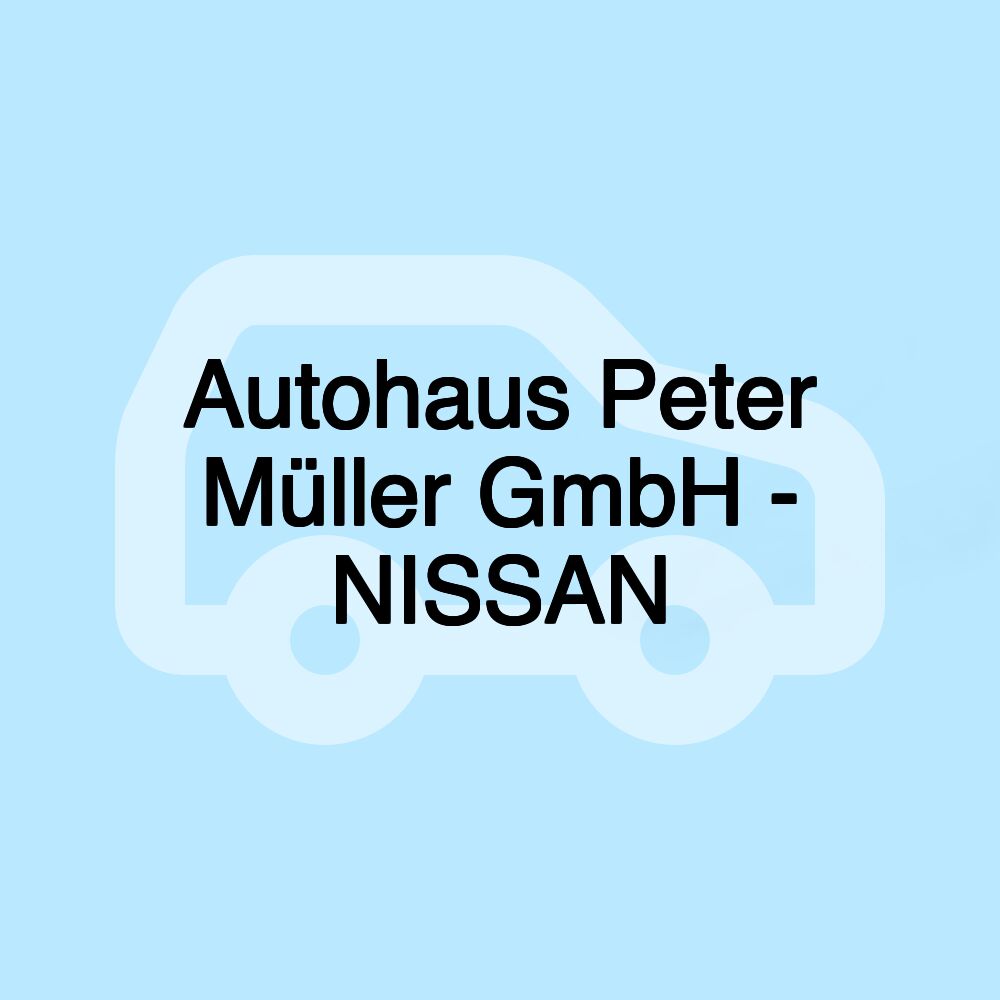 Autohaus Peter Müller GmbH - NISSAN Autohaus Peter Müller GmbH - NISSAN