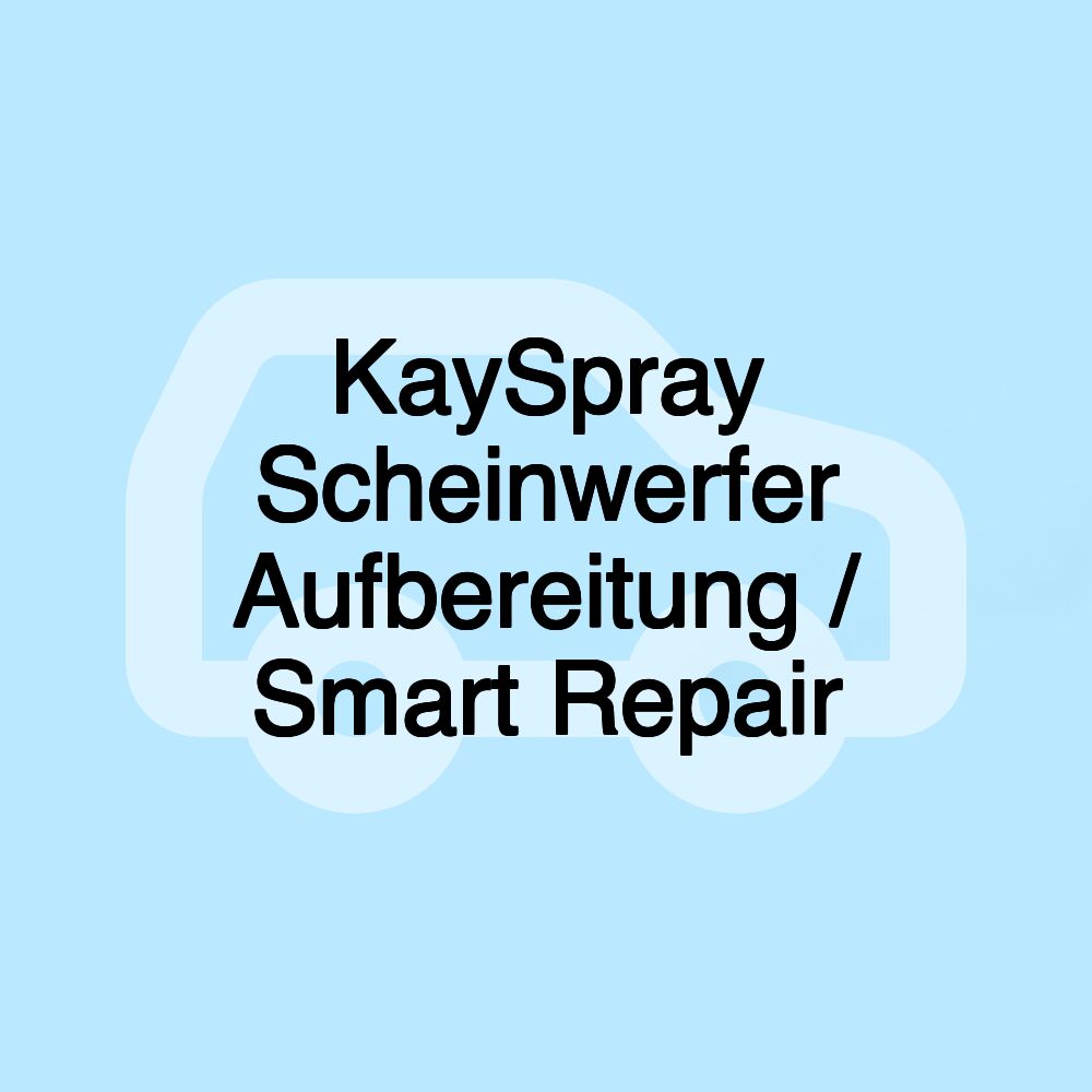 KaySpray Scheinwerfer Aufbereitung / Smart Repair KaySpray Scheinwerfer Aufbereitung / Smart Repair