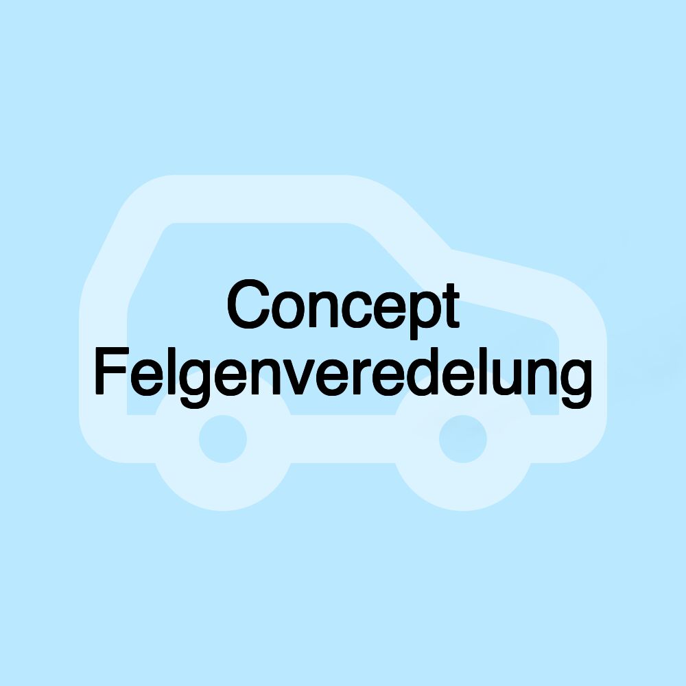 Concept Felgenveredelung Concept Felgenveredelung