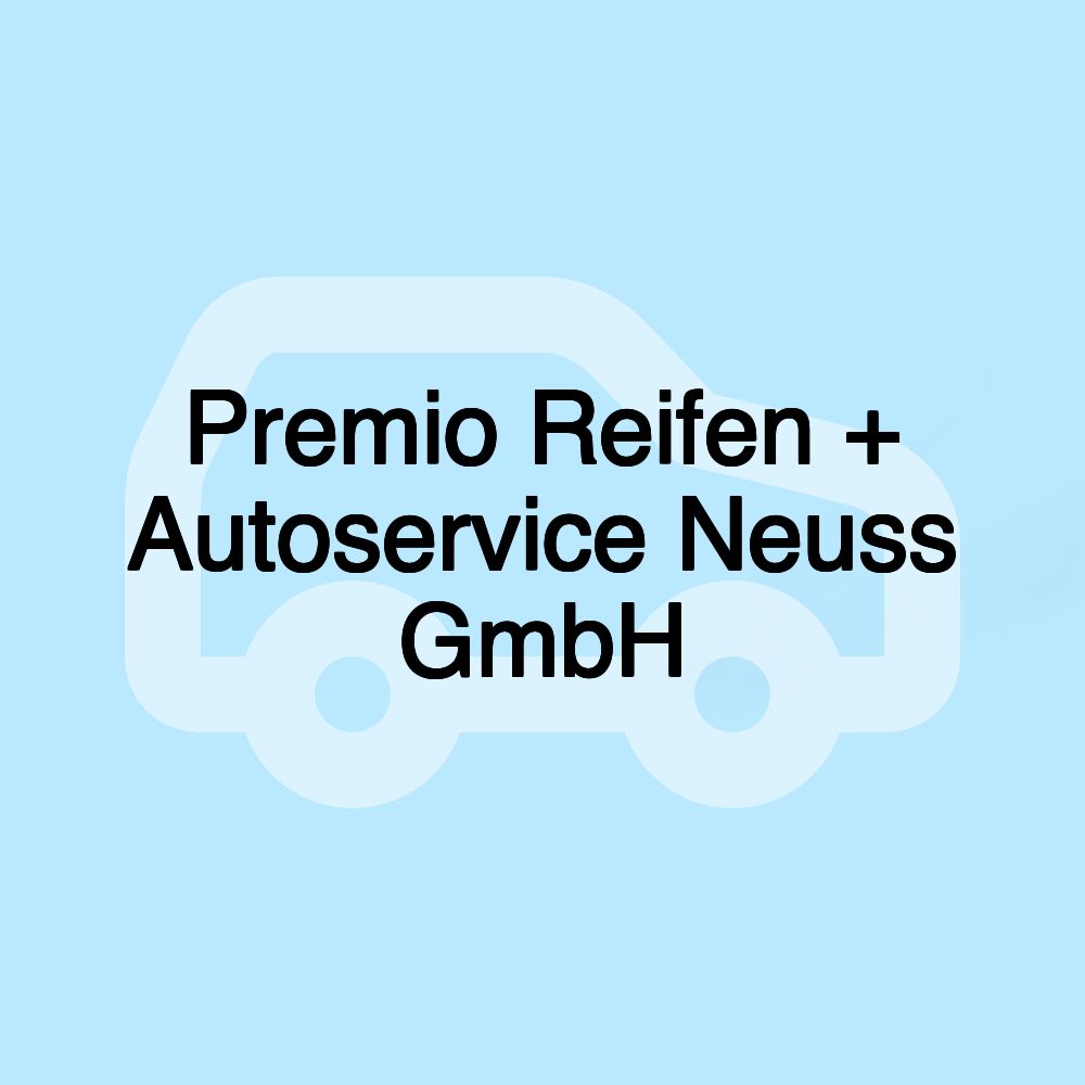 Premio Reifen + Autoservice Neuss GmbH