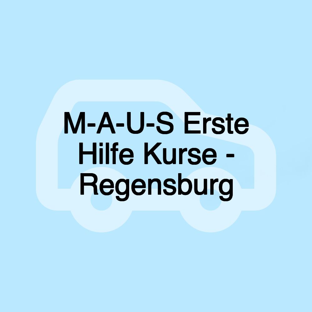 M-A-U-S Erste Hilfe Kurse - Regensburg