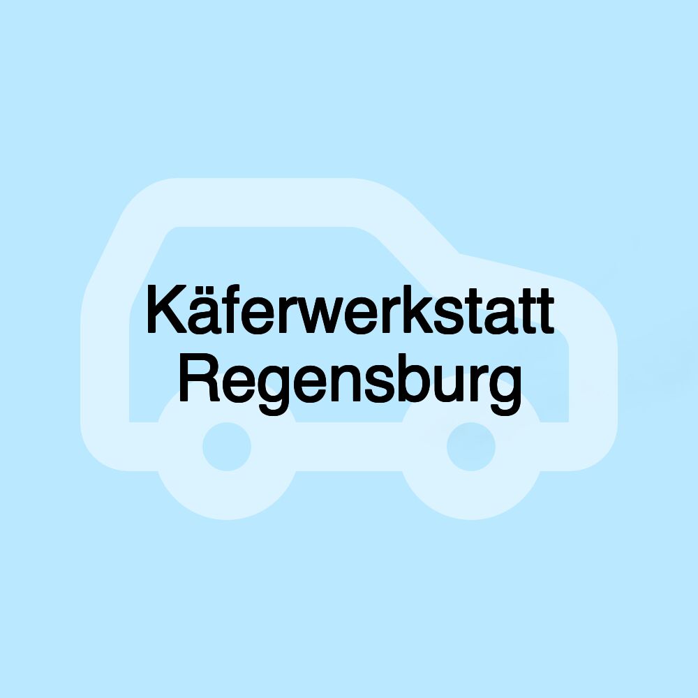Käferwerkstatt Regensburg