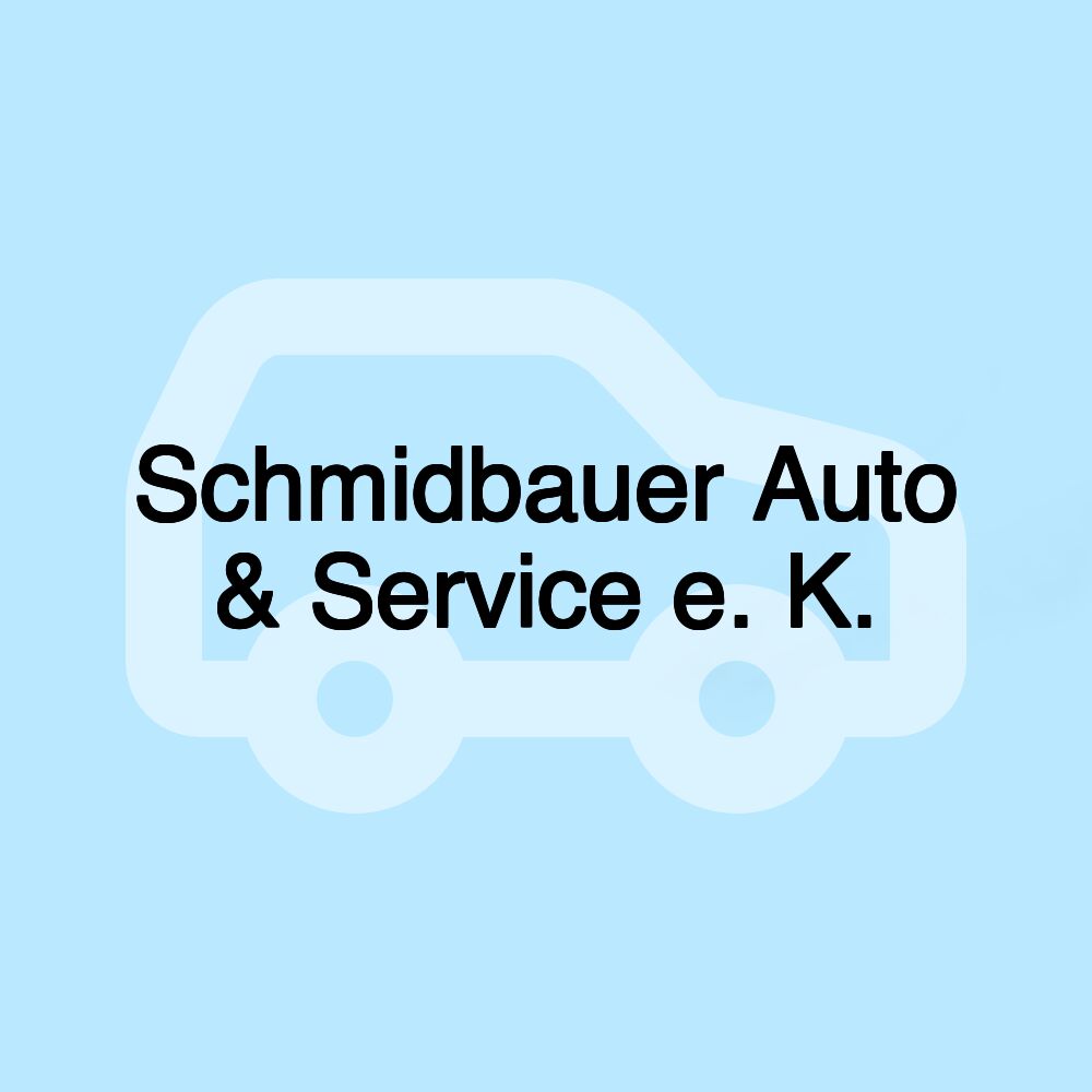 Schmidbauer Auto & Service e. K.