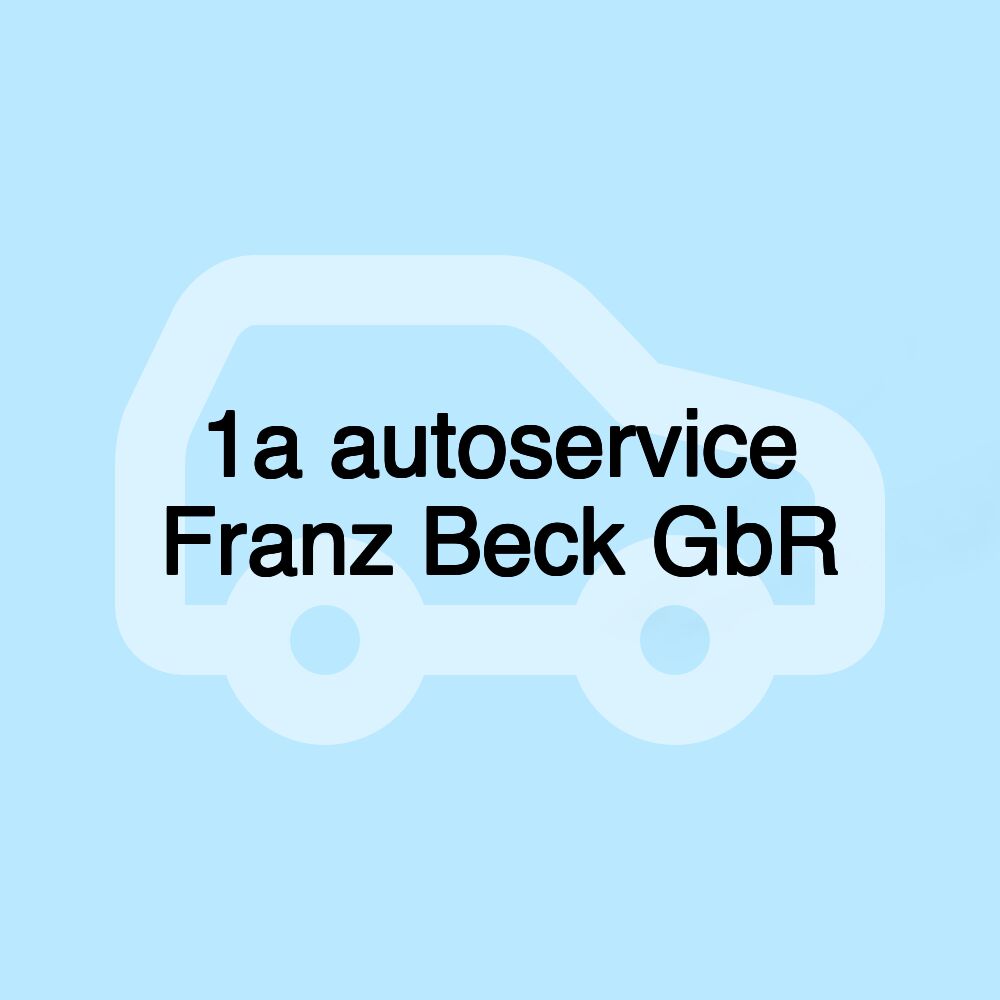 1a autoservice Franz Beck GbR 1a autoservice Franz Beck GbR