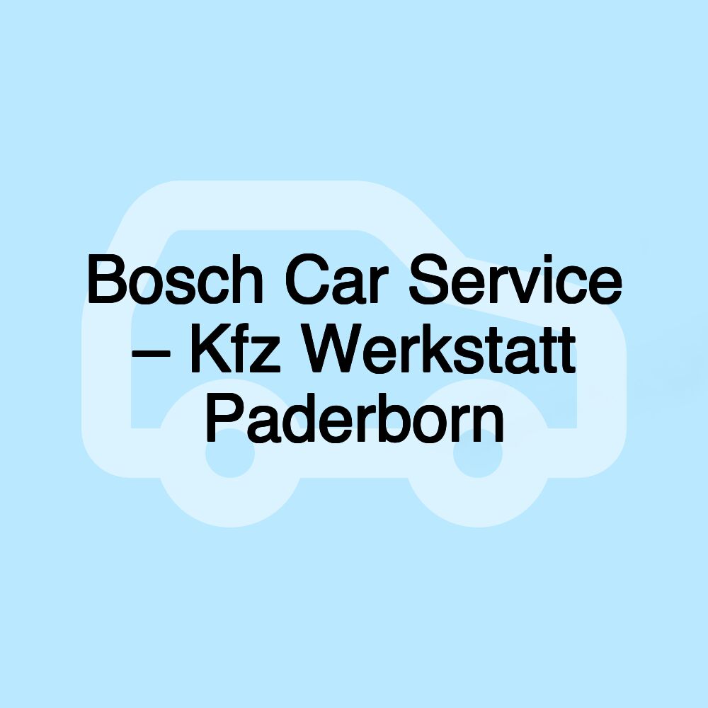 Bosch Car Service – Kfz Werkstatt Paderborn