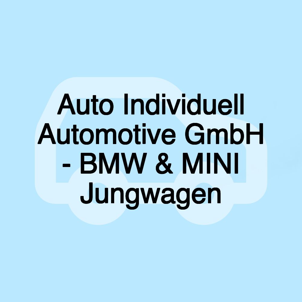 Auto Individuell Automotive GmbH - BMW & MINI Jungwagen