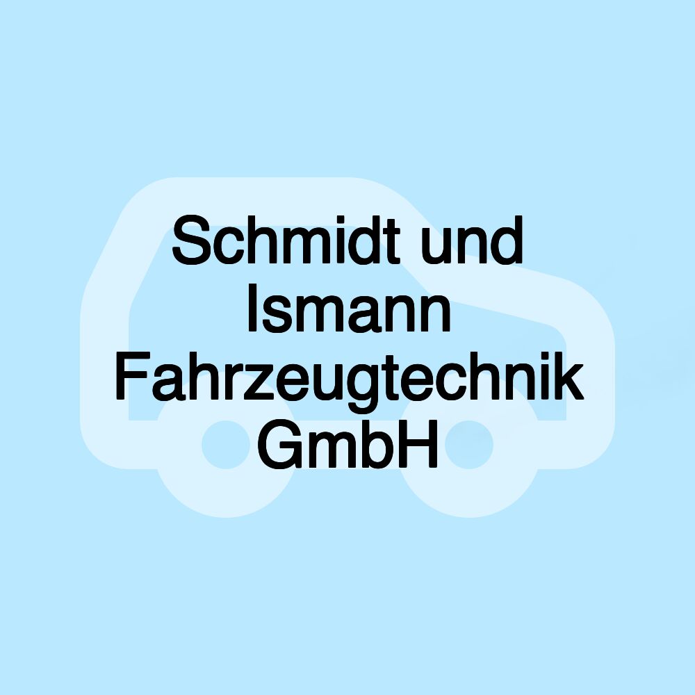 Schmidt und Ismann Fahrzeugtechnik GmbH Schmidt und Ismann Fahrzeugtechnik GmbH