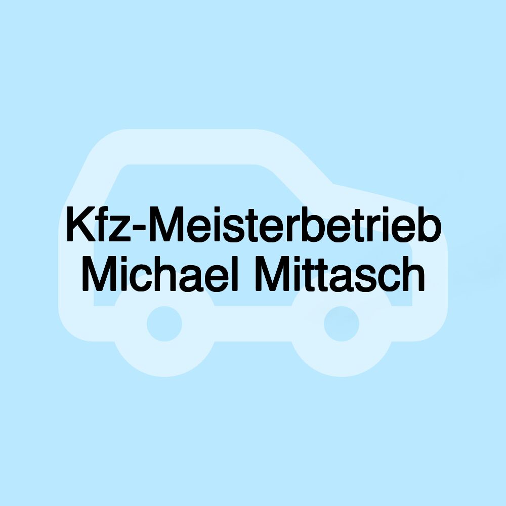 Kfz-Meisterbetrieb Michael Mittasch Kfz-Meisterbetrieb Michael Mittasch