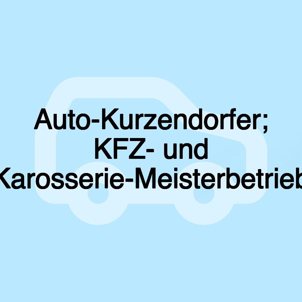 Auto-Kurzendorfer; KFZ- und Karosserie-Meisterbetrieb