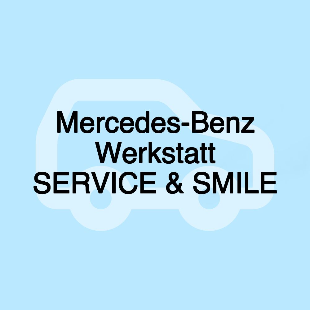 Mercedes-Benz Werkstatt SERVICE & SMILE Mercedes-Benz Werkstatt SERVICE & SMILE