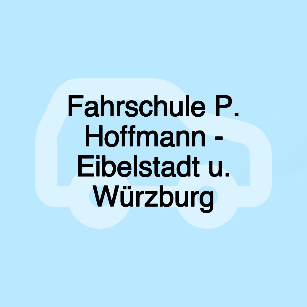 Fahrschule P. Hoffmann - Eibelstadt u. Würzburg