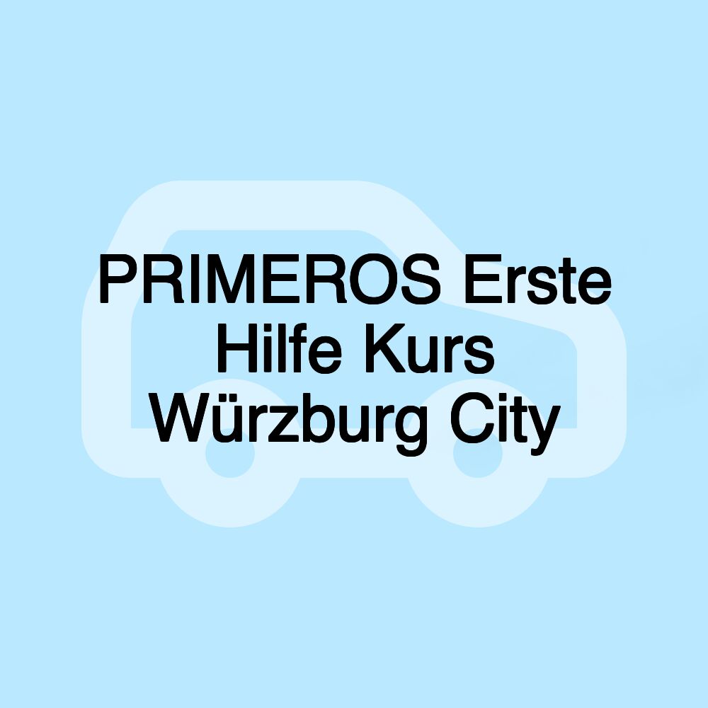 PRIMEROS Erste Hilfe Kurs Würzburg City