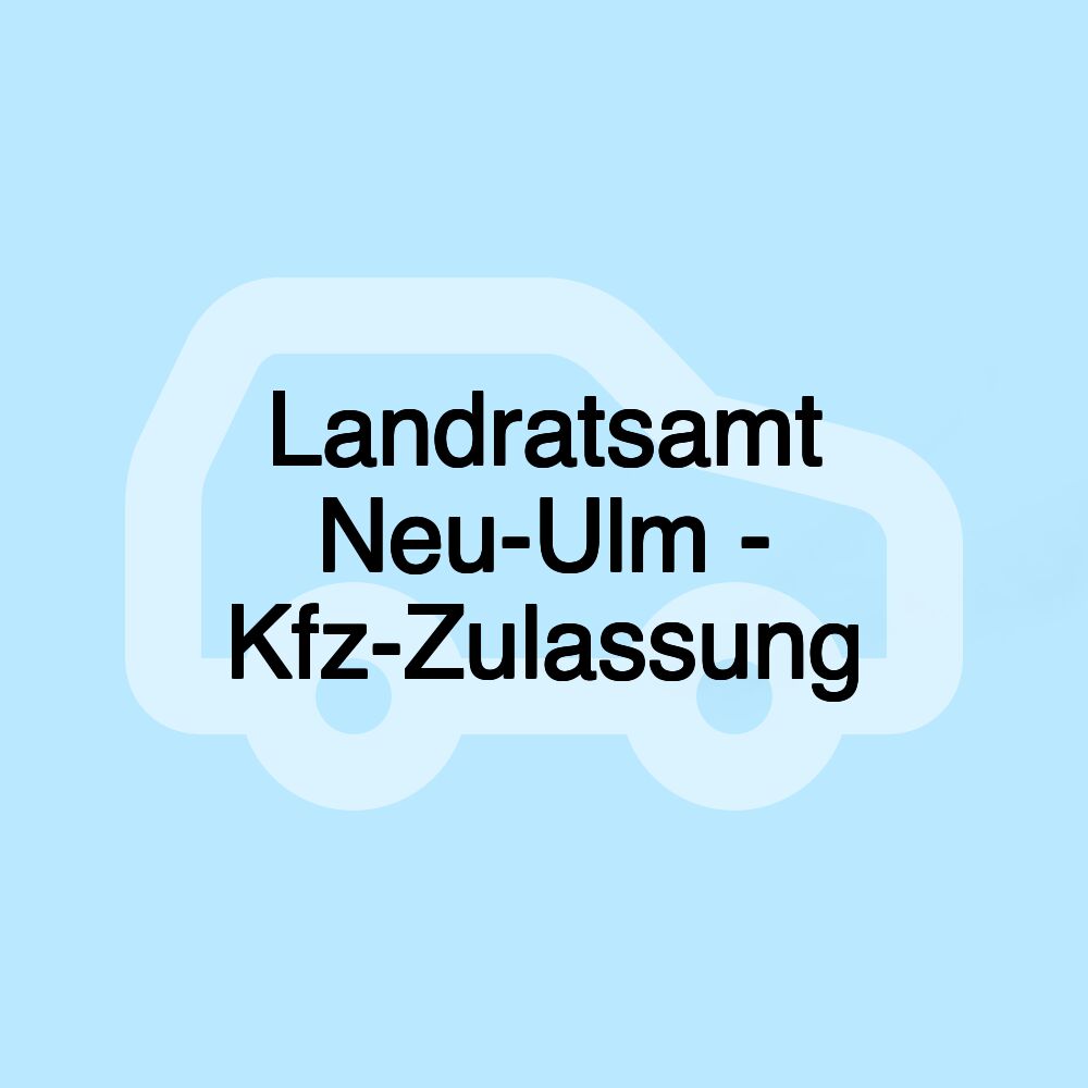 Landratsamt Neu-Ulm - Kfz-Zulassung