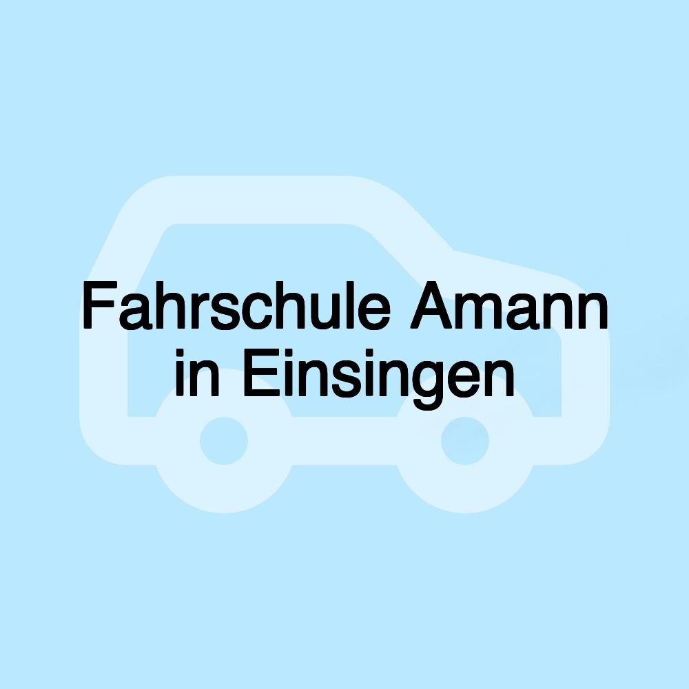 Fahrschule Amann in Einsingen Fahrschule Amann in Einsingen