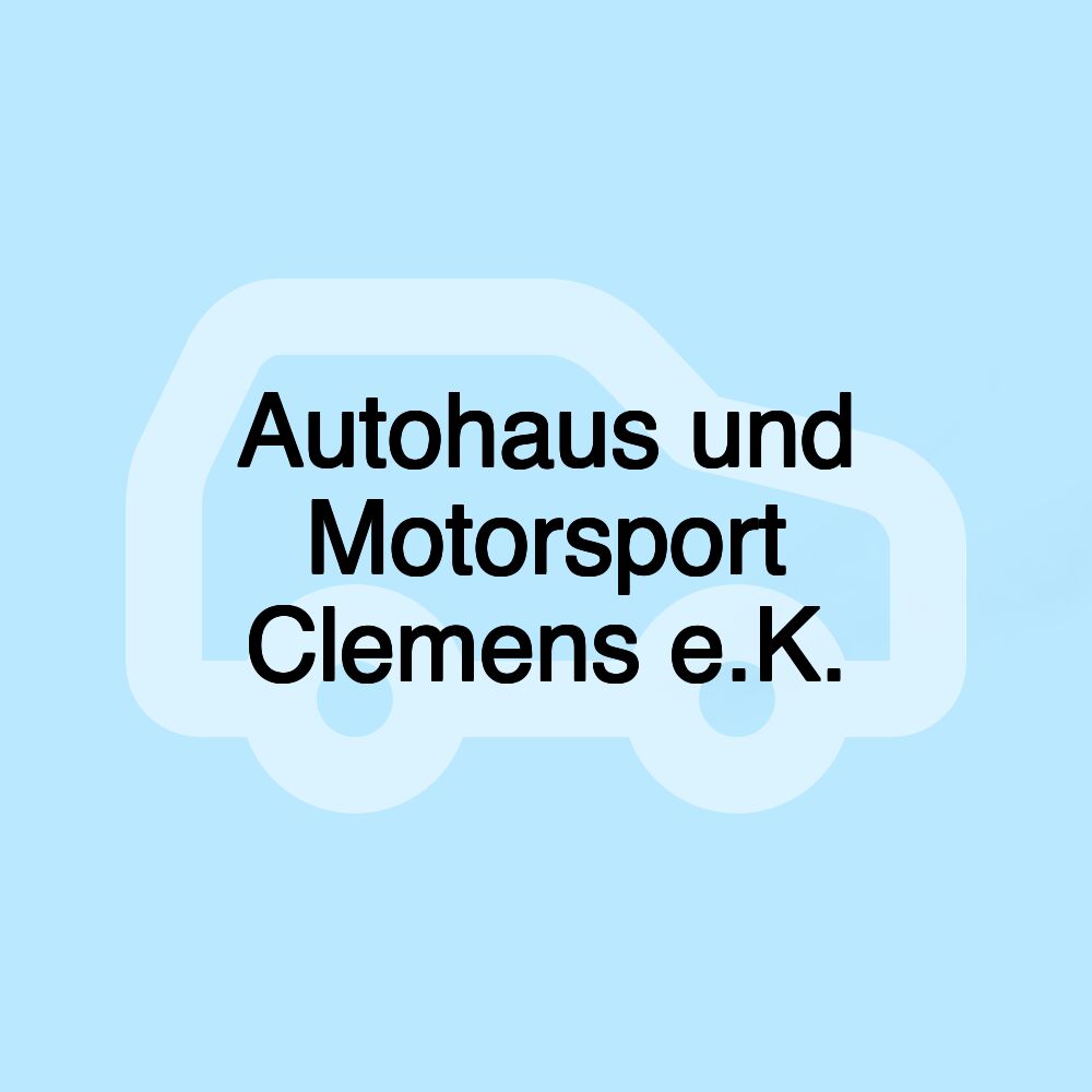 Autohaus und Motorsport Clemens e.K.