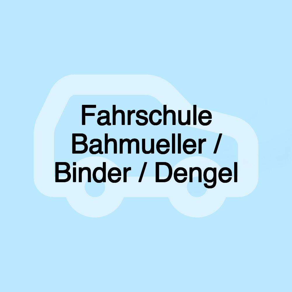 Fahrschule Bahmueller / Binder / Dengel Fahrschule Bahmueller / Binder / Dengel