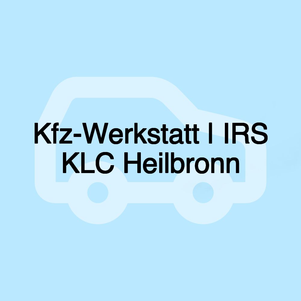 Kfz-Werkstatt | IRS KLC Heilbronn