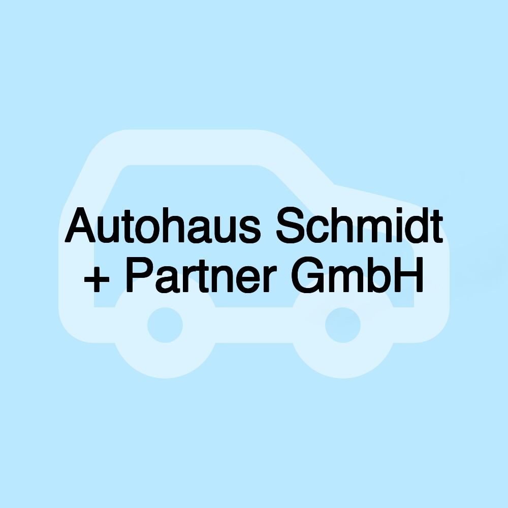 Autohaus Schmidt + Partner GmbH