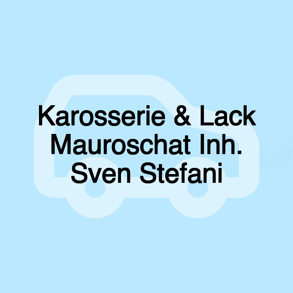 Karosserie & Lack Mauroschat Inh. Sven Stefani