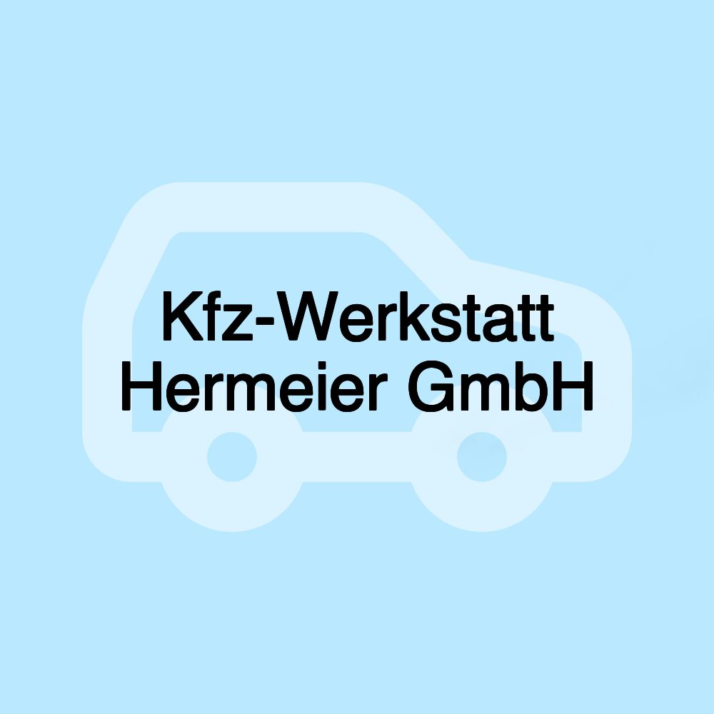 Kfz-Werkstatt Hermeier GmbH Kfz-Werkstatt Hermeier GmbH