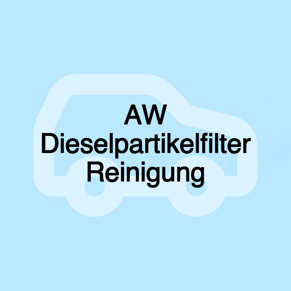AW Dieselpartikelfilter Reinigung AW Dieselpartikelfilter Reinigung