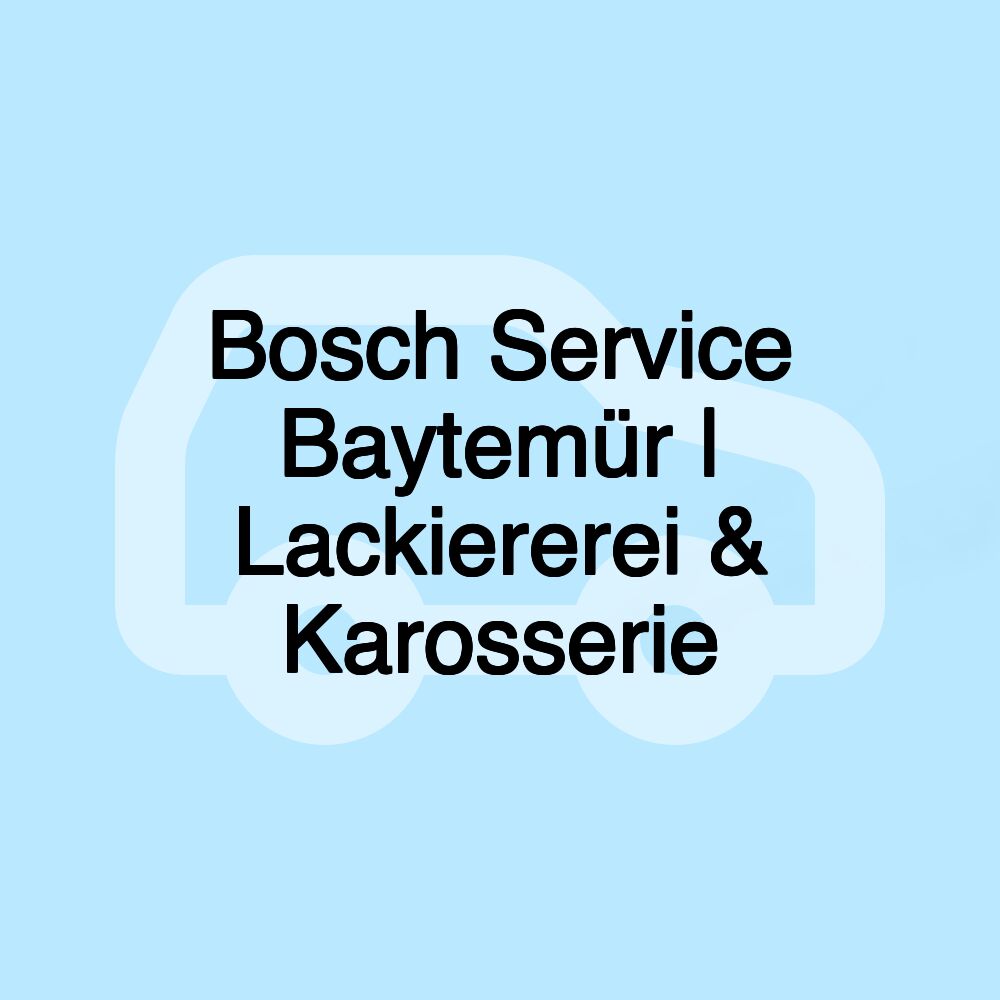 Bosch Service Baytemür | Lackiererei & Karosserie