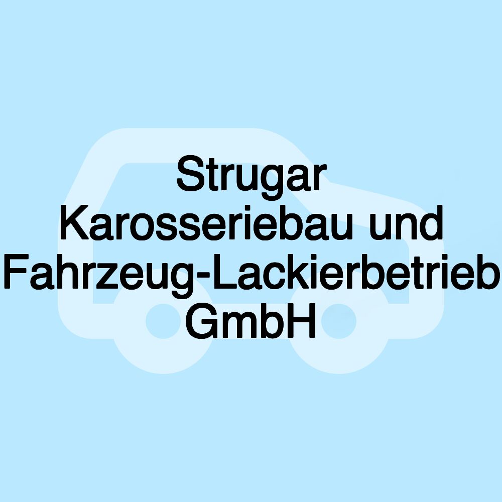 Strugar Karosseriebau und Fahrzeug-Lackierbetrieb GmbH