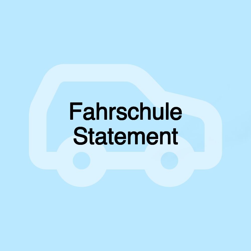 Fahrschule Statement