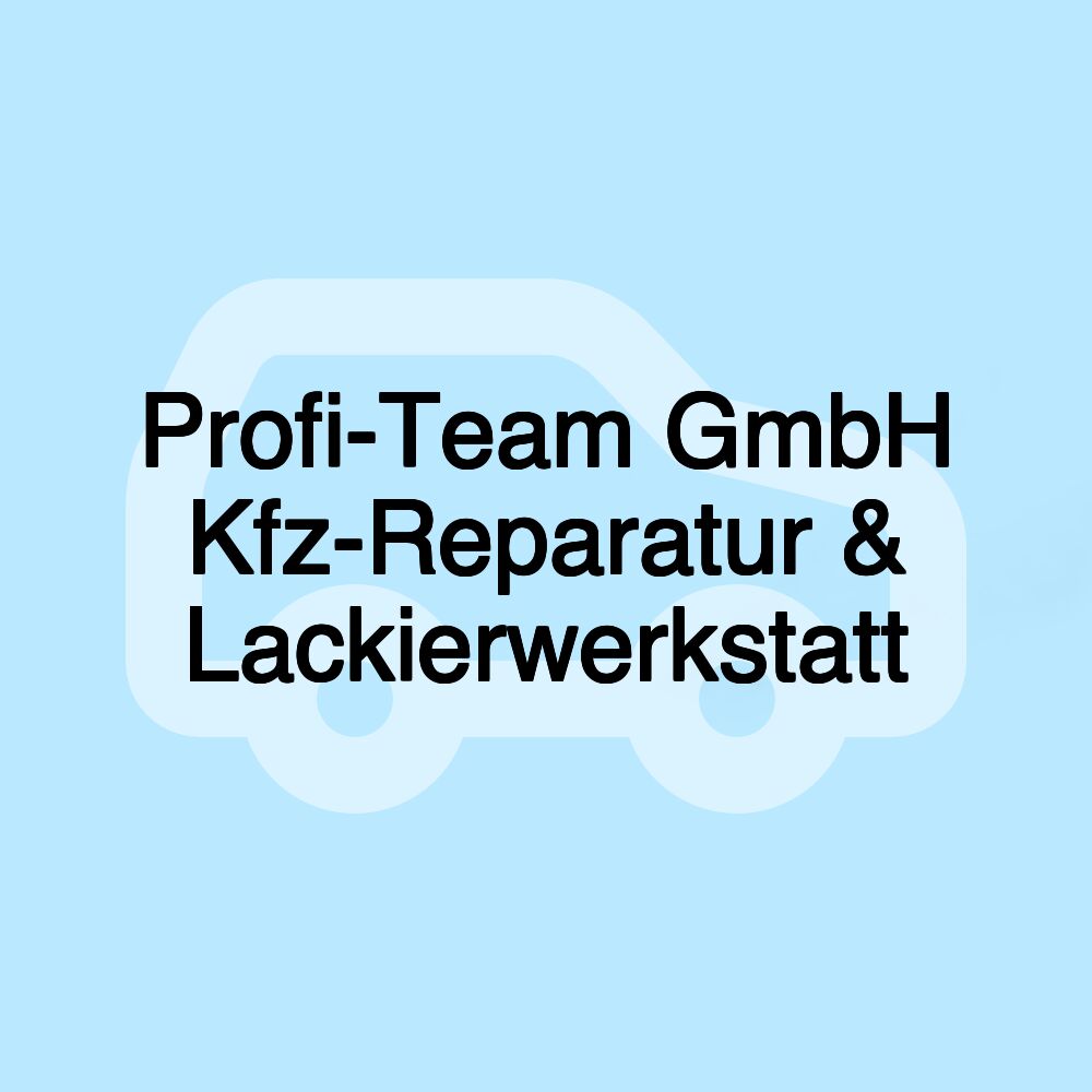 Profi-Team GmbH Kfz-Reparatur & Lackierwerkstatt Profi-Team GmbH Kfz-Reparatur & Lackierwerkstatt