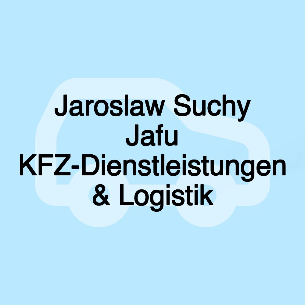 Jaroslaw Suchy Jafu KFZ-Dienstleistungen & Logistik