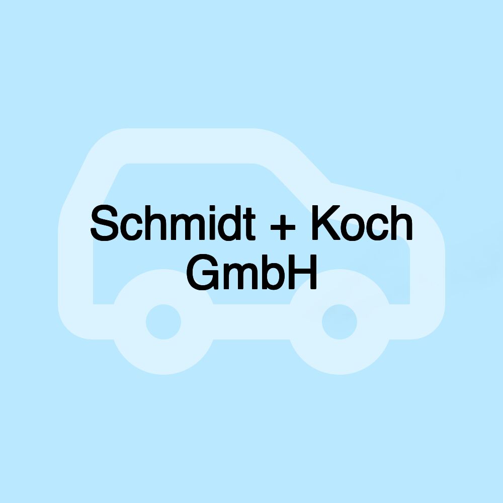 Schmidt + Koch GmbH Schmidt + Koch GmbH