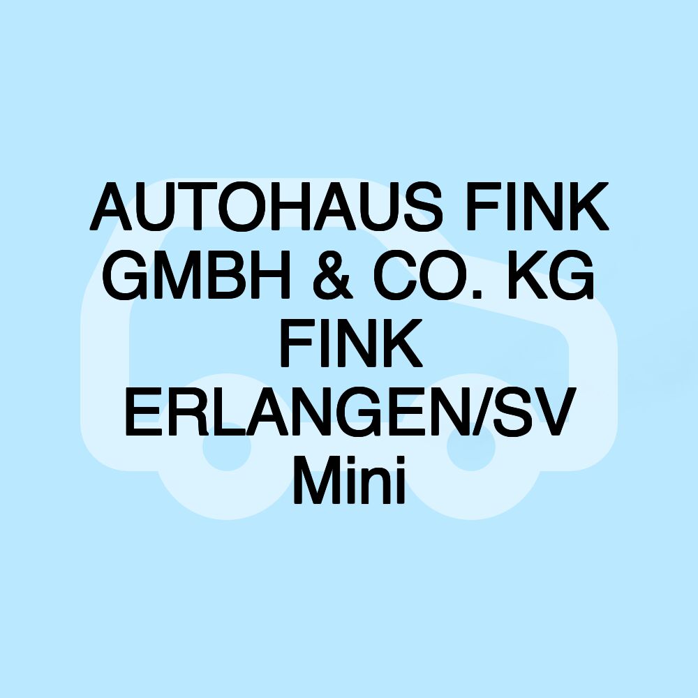 AUTOHAUS FINK GMBH & CO. KG FINK ERLANGEN/SV Mini