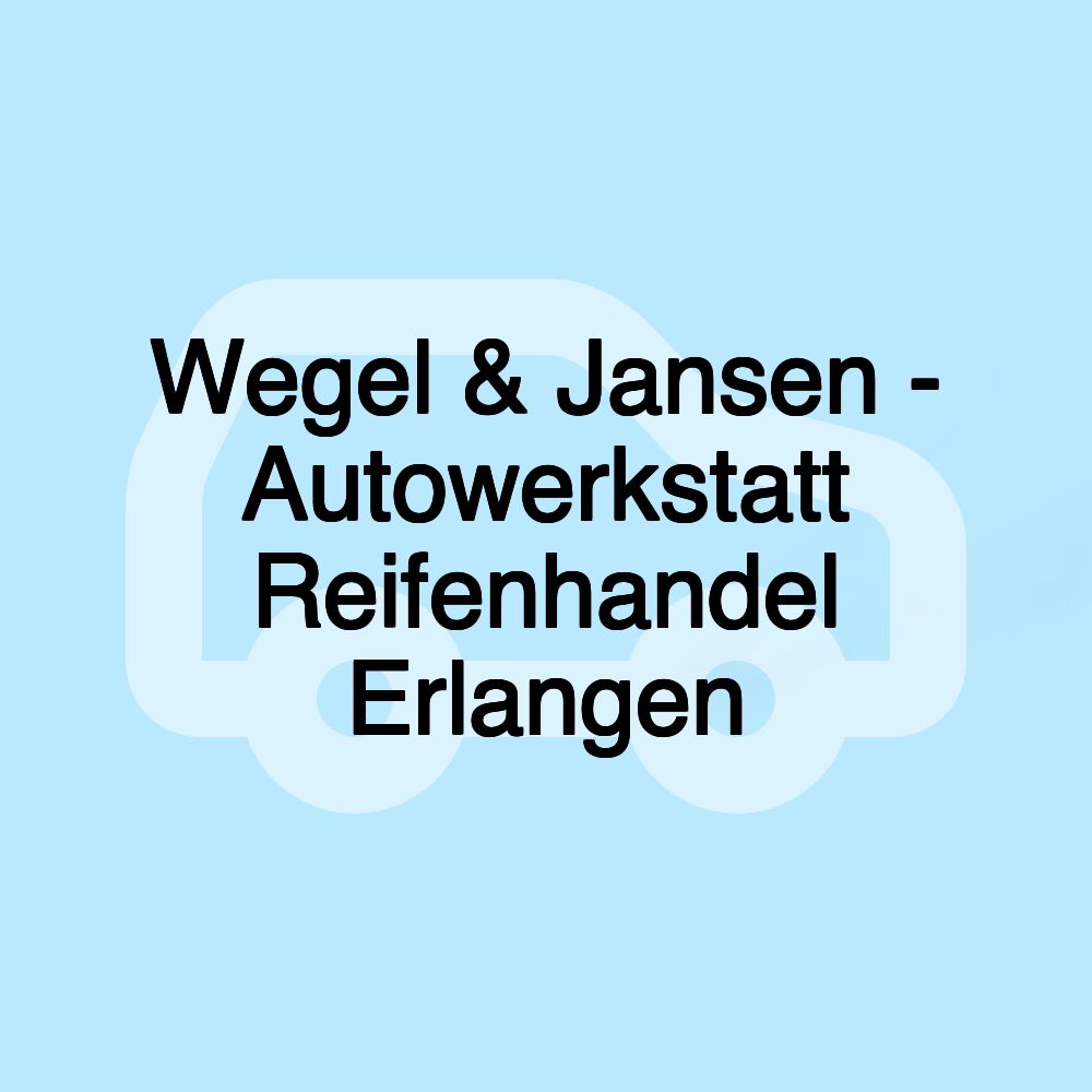 Wegel & Jansen - Autowerkstatt Reifenhandel Erlangen