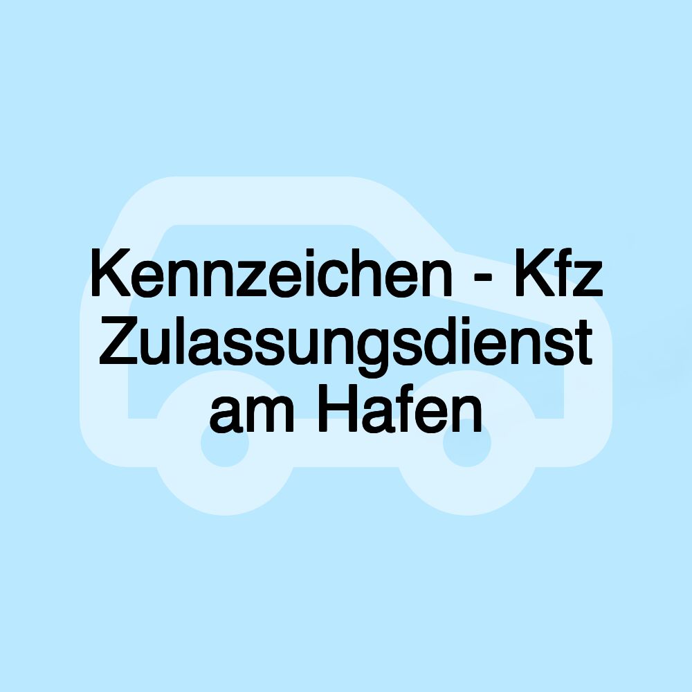 Kennzeichen - Kfz Zulassungsdienst am Hafen